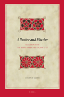 Allusive and Elusive: Allusion and the Elihu Speeches of Job 32–37 9004508007 Book Cover