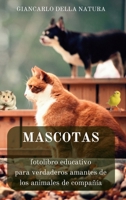 Mascotas: fotolibro educativo para verdaderos amantes de los animales de compañía: Manual educativo para aprender sobre los animales de compañía (Spanish Edition) B0CQ53TVBP Book Cover