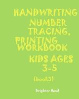 ***HANDWRITING:NUMBER*TRACING:PRINTING WORKBOOK*KIDS*Ages 3-5*: *HANDWRITING:NUMBER*TRACING:PRINTING WORKBOOK*FOR KIDS*Ages 3-5* 1975984048 Book Cover