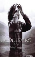 Shoulders: A Play/Dramatic Comedy 0982528027 Book Cover