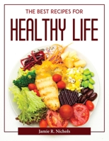 The Best Recipes for Healthy Life 1804378054 Book Cover