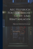 Aeg Hilfsbuch Für Elektrische Licht- Und Kraftanlagen 1022189263 Book Cover