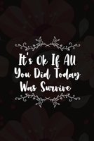 It's Ok If All You Did Today Was Survive: Good Day Notebook Journal Composition Blank Lined Diary Notepad 120 Pages Paperback Mountain Black 1695901592 Book Cover