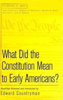 What Did the Constitution Mean to Early Americans? (Historians at Work) 0312182627 Book Cover