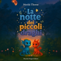 La notte dei piccoli draghi: Una storia sulla forza, la dolcezza e la magia di sentirsi al sicuro insieme (Cuori di Drago) (Italian Edition) B0FNLNH857 Book Cover