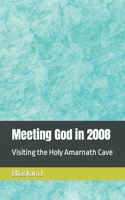 Meeting God in 2008: Visiting the Holy Amarnath Cave B09QFDJJRC Book Cover