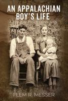 An Appalachian Boy's Life: A Walk in Three Centuries 1478784229 Book Cover