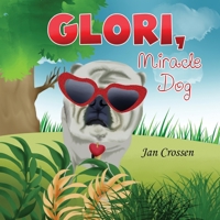 Glori, Miracle Dog B08WS9G1F4 Book Cover