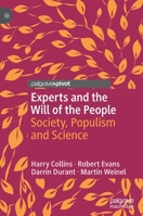 Experts and the Will of the People : Society, Populism and Science 3030269825 Book Cover