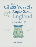 Glass Vessels in Anglo-Saxon England 1789253721 Book Cover