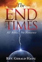 The End Times: All Bible, No Nonsense B0851LYQ45 Book Cover