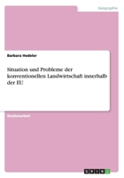 Situation und Probleme der konventionellen Landwirtschaft innerhalb der EU 3668007861 Book Cover