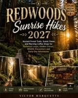 Redwoods Sunrise Hikes 2027: Ancient Forest Trails, Scenic Views and Morning Coffee Stops for Redwood Loops, Hidden Groves, Wildlife Encounters and Early-Day Adventures B0H4F1BQX4 Book Cover
