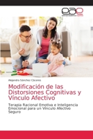 Modificación de las Distorsiones Cognitivas y Vínculo Afectivo: Terapia Racional Emotiva e Inteligencia Emocional para un Vínculo Afectivo Seguro 6203587834 Book Cover
