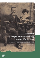 Europe Knows Nothing About the Orient: A Critical Discourse from the East (1872-1932) 6057685350 Book Cover
