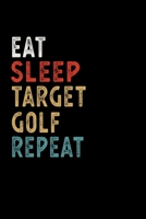 Eat Sleep Target Golf Repeat Funny Sport Gift Idea: Lined Notebook / Journal Gift, 100 Pages, 6x9, Soft Cover, Matte Finish 1673614612 Book Cover