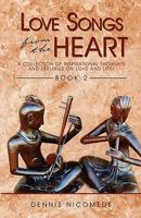 Love Songs from the Heart: A Collection of Inspirational Thoughts and Feelings on Love and Life! 1440101566 Book Cover
