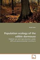 Population ecology of the edible dormouse: Habitat use and reproduction under difficult environmental conditions 363920445X Book Cover