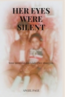 Her Eyes Were Silent: Some Memories Don't Fade They Shape You B0H6T2WMMZ Book Cover