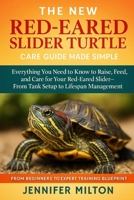 THE NEW RED-EARED SLIDER TURTLE CARE GUIDE MADE SIMPLE: Everything You Need to Know to Raise, Feed, and Care for Your Red-Eared Slider-From Tank Setup to Lifespan Management B0FD7NWXBP Book Cover