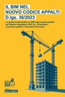 Il BIM nel Nuovo Codice Appalti D.lgs. 36 2023: La guida fondamentale sul BIM negli appalti pubblici per Stazioni Appaltanti, RUP, Direttori Lavori , ... (Da zero a Master BIM) (Italian Edition) B0FKGDDT2P Book Cover
