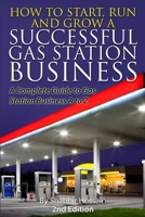 How to Start, Run and Grow a Successful Gas Station Business: A Complete Guide to Gas Station Business A to Z 1515393526 Book Cover