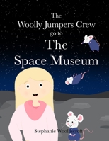 The Woolly Jumpers Crew Go To The Space Museum 1739915623 Book Cover