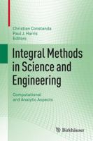 Integral Methods in Science and Engineering: Computational and Analytic Aspects 0817682376 Book Cover