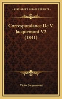 Correspondance De V. Jacquemont V2 (1841) 1166774163 Book Cover
