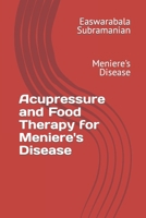 Acupressure and Food Therapy for Meniere's Disease: Meniere's Disease B0CWL3H5DB Book Cover