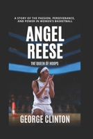 Angel Reese: The Queen of Hoops - A Story of Passion, Perseverance, and Power in Women’s Basketball (Women's Basketball Biographies) B0F3145QVL Book Cover