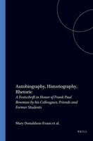 Autobiography, Historiography, Rhetoric.A Festschrift in Honor of Frank Paul Bowman by his Colleagues, Friends and Former Students. (Faux Titre 87) 9051835760 Book Cover