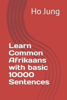 Learn Common Afrikaans with basic 10000 Sentences 1710435070 Book Cover