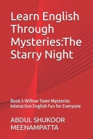 Learn English Through Mysteries:The Starry Night: Book 5 Willow Town Mysteries Interactive English Fun for Everyone (LEARN ENGLISH THROUGH STORIES- Willow Town Mysteries series) B0FLQ4S3G9 Book Cover