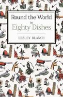 Round the World in 80 Dishes: The World Through the Kitchen Window for Armchair Travellers and Young Enthusiasts 0860721485 Book Cover