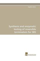 Synthesis and Enzymatic Testing of Reversible Terminators for SBS 3838113551 Book Cover
