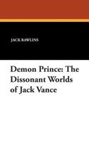 Demon Prince: The Dissonant Worlds of Jack Vance (Milford Series, Popular Writers of Today) 0893702633 Book Cover