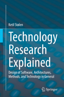 Technology Research Explained: Design of Software, Architectures, Methods, and Technology in General 3031258169 Book Cover