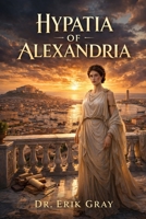 Hypatia of Alexandria B0GPDV4XQT Book Cover