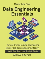 Data Engineering Essentials: Build Scalable Pipelines | Data Engineering Without Stress | ETL Tools Explained | DataOps For Growth | Clean Data Strategies | Future-ready data engineering guide B0FQ5CQJZM Book Cover
