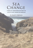 Sea Change: Stories of Transformation from the Life of a First Generation American 1977228984 Book Cover