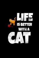 Life Is Better With A Cat: You are a cat lover and living with your cat makes your life better 1076192009 Book Cover