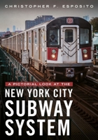 A Pictorial Look at the New York City Subway System 1634995341 Book Cover