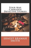 Four Max Carrados Detective Stories Annotated B096LPT3C9 Book Cover