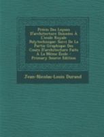 Précis Des Leçons D'Architecture Données A L'École Royale Polytechnique: Suivi de la Partie Graphique Des Cours d'Architecture Faits � La M�me �cole 0274658062 Book Cover