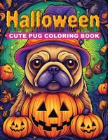 Halloween cute PUG: Halloween-inspired pug Coloring book,, Dog lovers Halloween coloring book B0C87JSPNB Book Cover