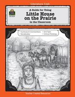A Guide for Using Little House on the Prairie in the Classroom 1557345392 Book Cover