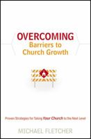 Overcoming Barriers to Growth: Proven Strategies for Taking Your Church to the Next Level 0764202944 Book Cover