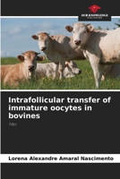 Intrafollicular transfer of immature oocytes in bovines: Tifoi 620601455X Book Cover