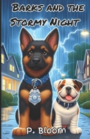 Barks and the Stormy Night: A Lesson in Bravery B0DW92D5S6 Book Cover